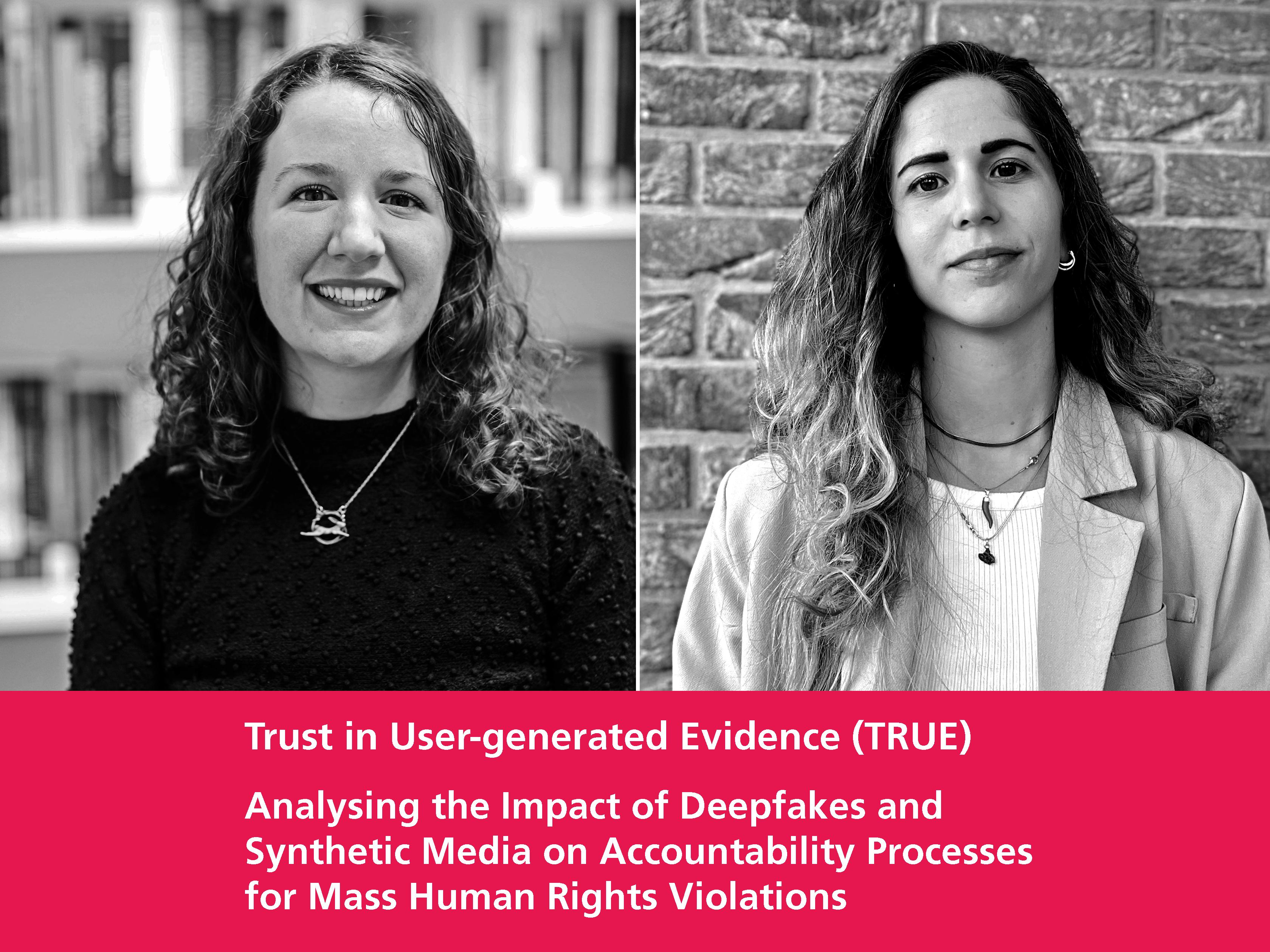 Trust in User-generated Evidence (TRUE) : Analysing the Impact of Deepfakes and Synthetic Media on Accountability Processes for Mass Human Rights Violations
