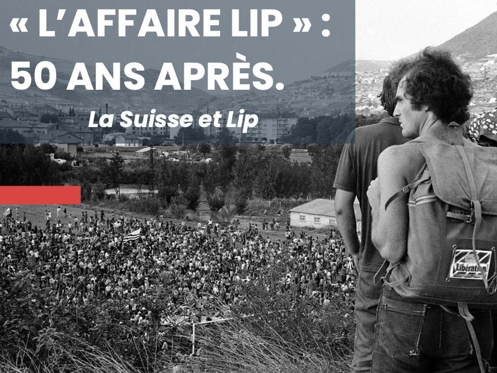 «L'affaire Lip», 50 ans après. La Suisse et Lip

