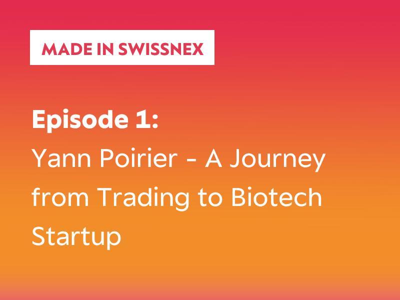 Swissnex network - Yann Poirier: a journey from trading to biotech startup 