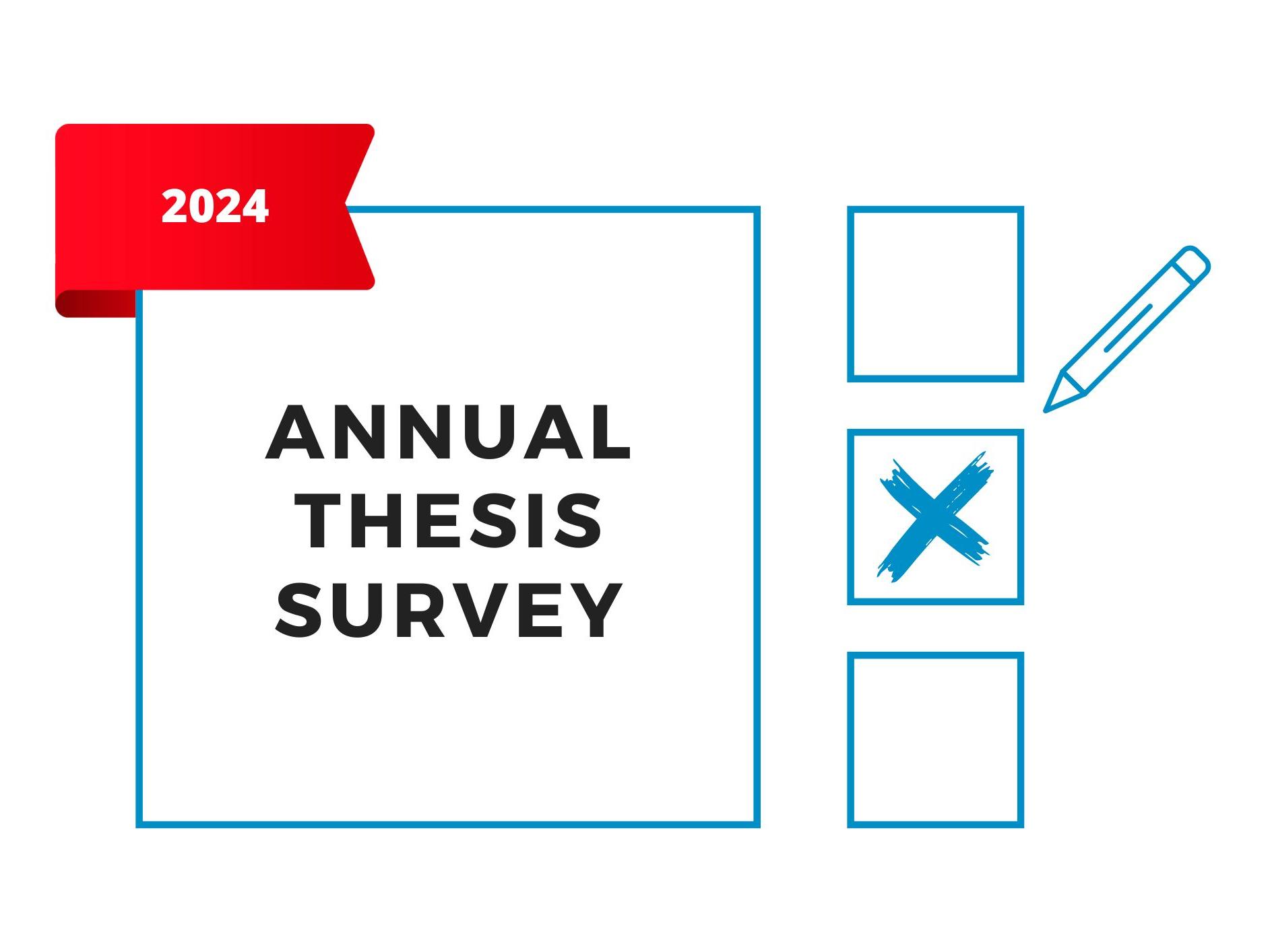 The Annual Thesis Survey 2024 is open!