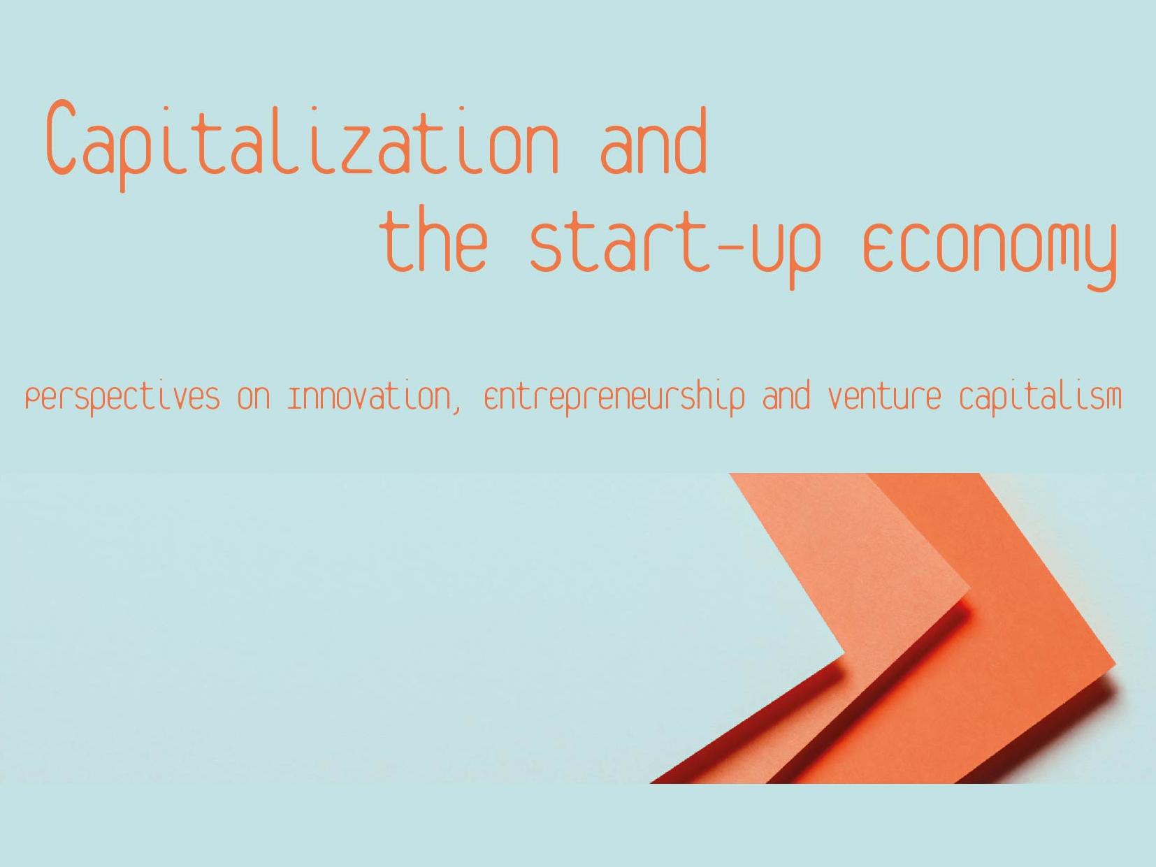 Save the date - Capitalization and the Start-Up Economy : Critical Perspectives on Innovation, Entrepreneurship and Venture Capitalism 