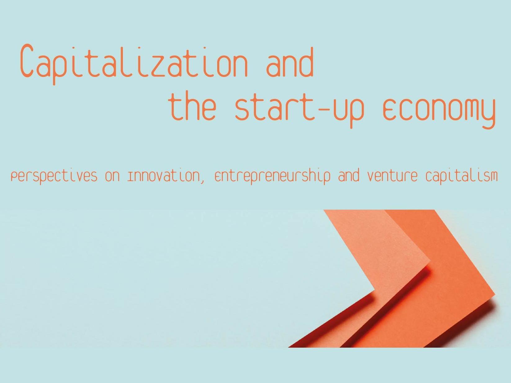 Save the date - Capitalization and the Start-Up Economy : Critical Perspectives on Innovation, Entrepreneurship and Venture Capitalism 