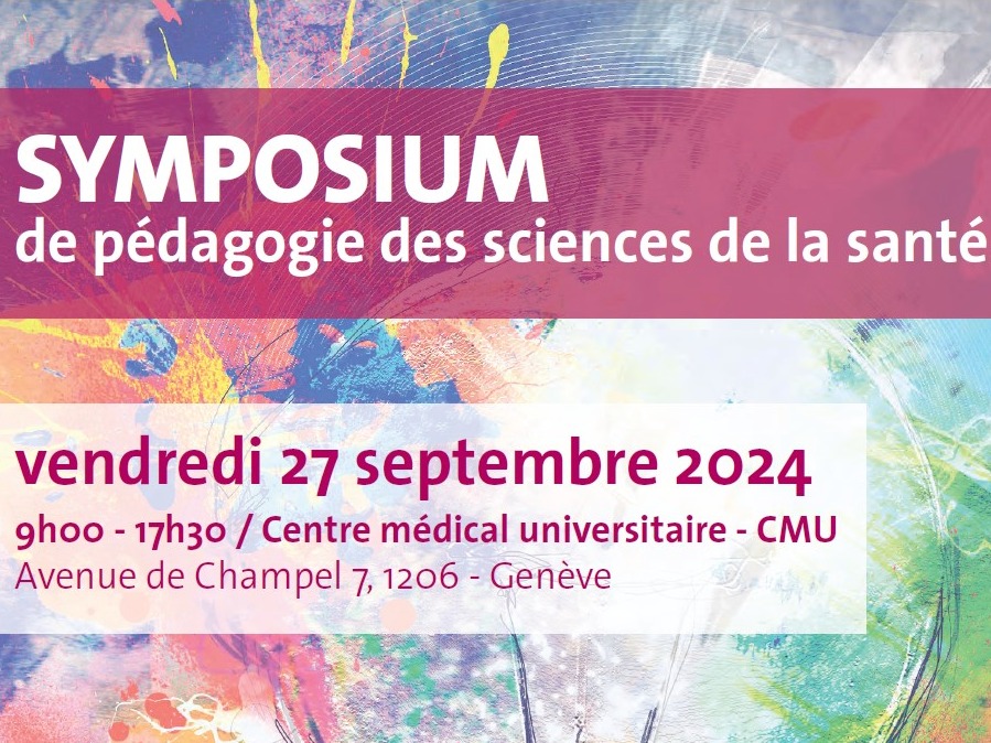 Symposium de pédagogie des sciences de la santé – Vendredi 27 septembre 2024 – CMU | Genève