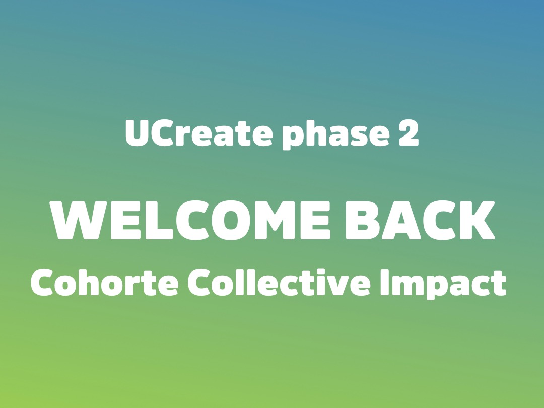 UCreate Phase 2 : Onboarding for 9 Projects of the Collective Impact Cohort