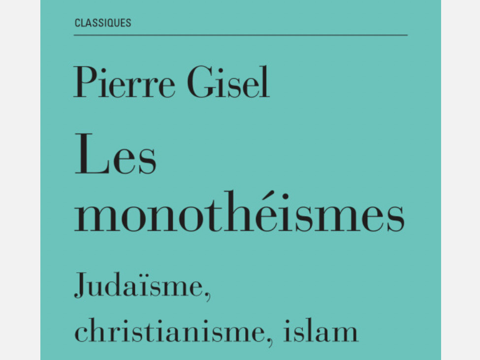 Débat autour de l'ouvrage "Les monothéismes" de Pierre Gisel