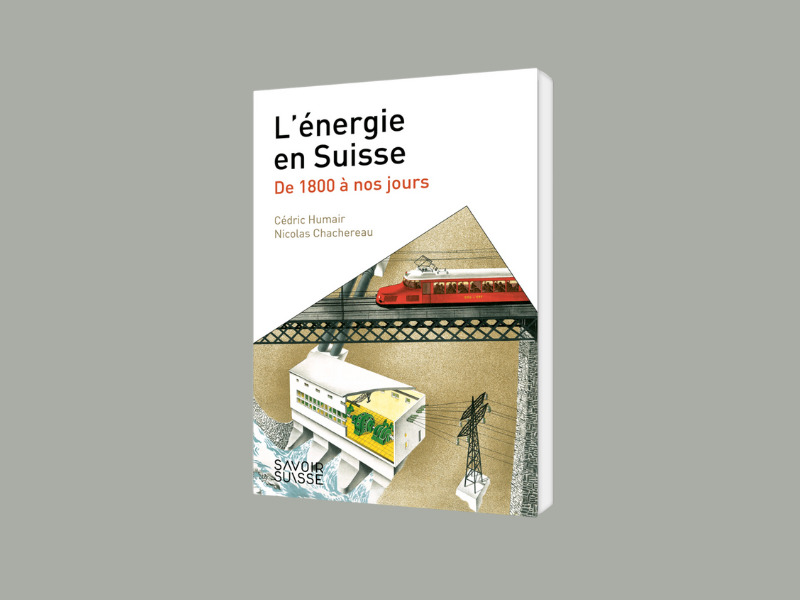 L’énergie en Suisse. De 1800 à nos jours

