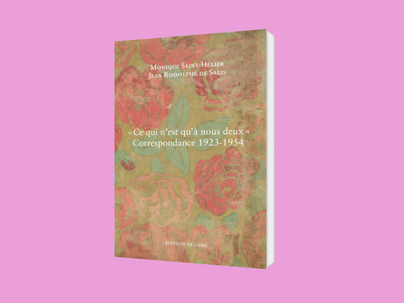 
Monique Saint-Hélier – Jean Rodolphe de Salis, «Ce qui n’est qu’à nous deux.» Correspondance 1923-1954



