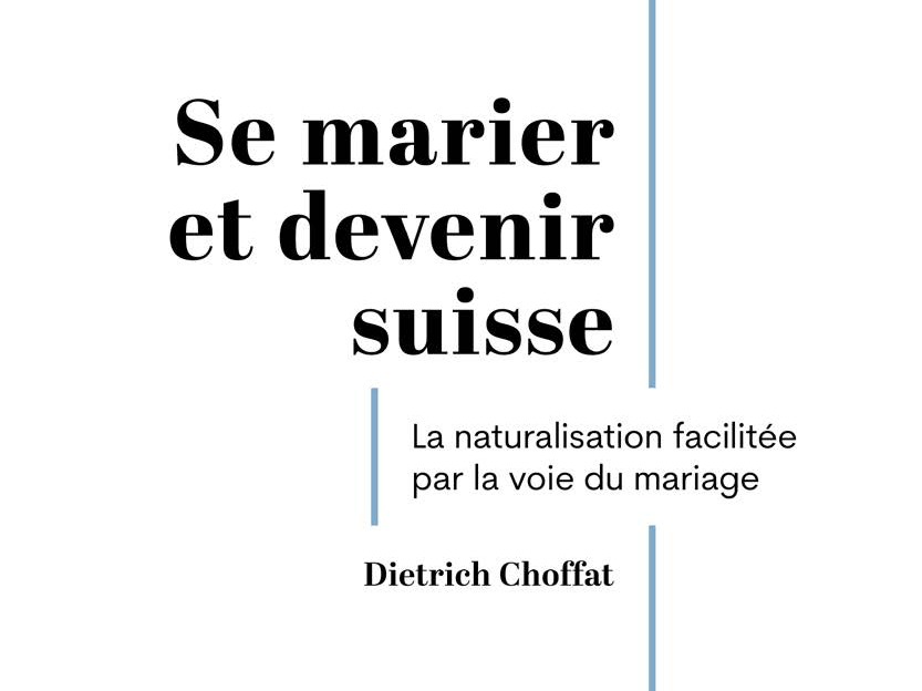 Se Marier et Devenir Suisse : la naturalisation facilitée par la voie du mariage