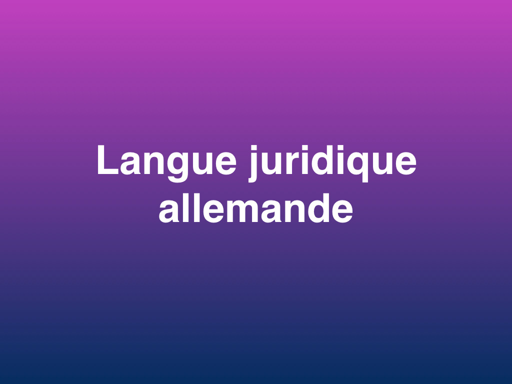 Langue juridique allemande - "cours spécial débutant"