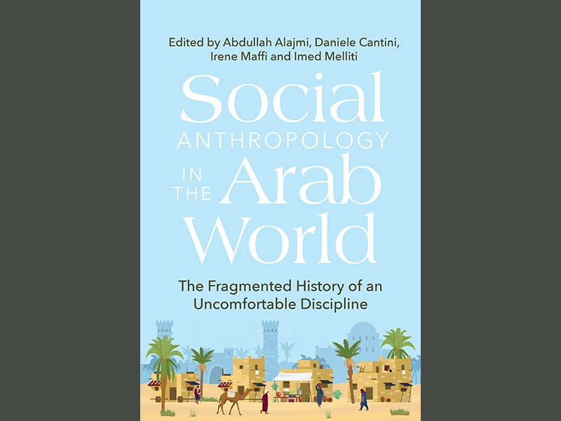 Social Anthropology in the Arab World - The Fragmented History of an ...